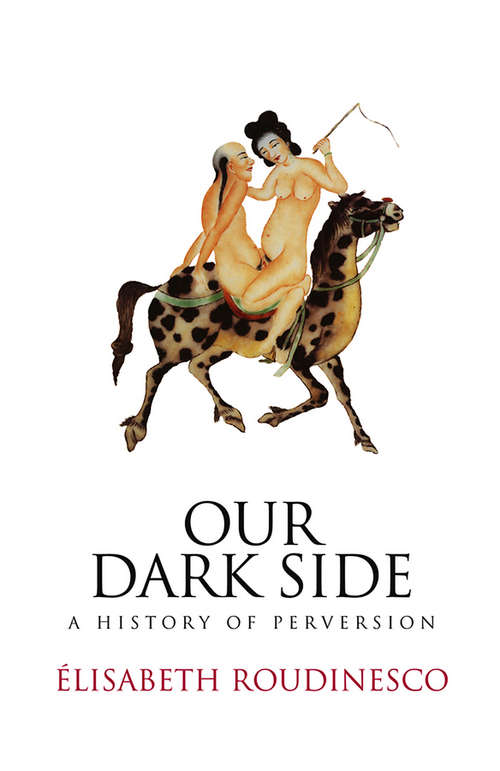 Book cover of Our Dark Side: A History of Perversion