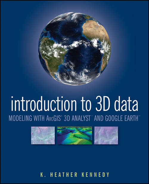 Book cover of Introduction to 3D Data: Modeling with ArcGIS 3D Analyst and Google Earth