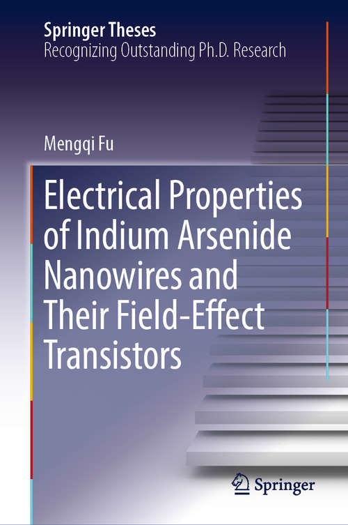 Book cover of Electrical Properties of Indium Arsenide Nanowires and Their Field-Effect Transistors (Springer Theses)