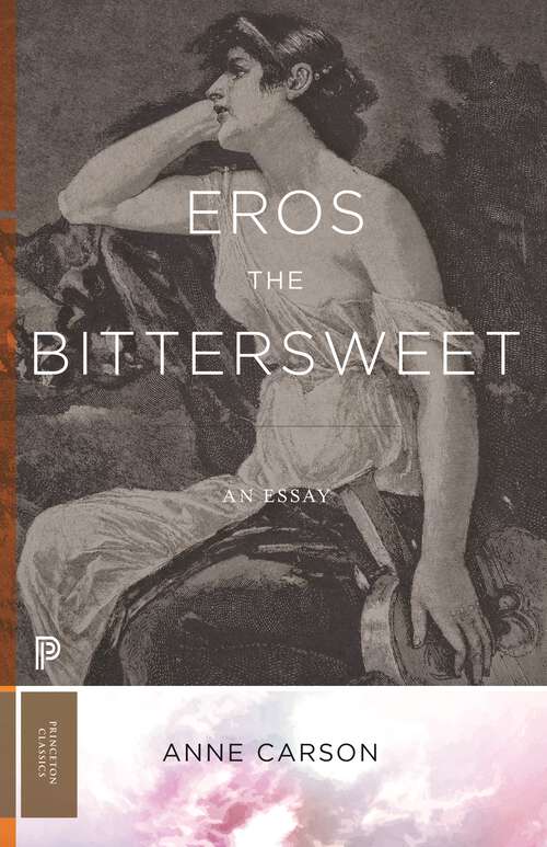 Book cover of Eros the Bittersweet: An Essay (Princeton Classics #130)