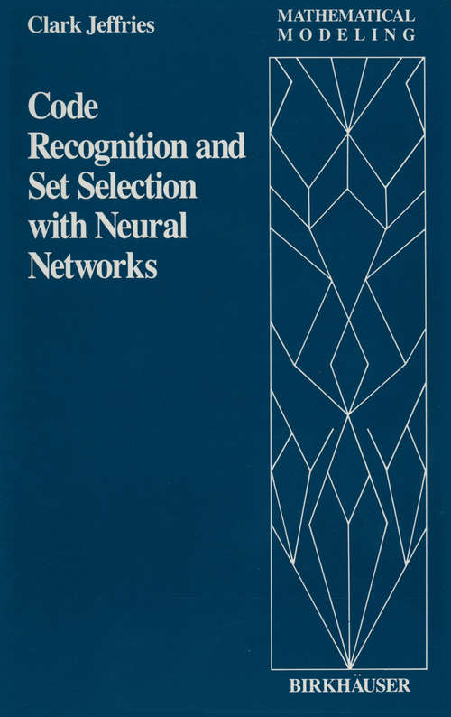 Book cover of Code Recognition and Set Selection with Neural Networks (1991) (Mathematical Modeling #7)