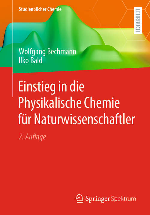 Book cover of Einstieg in die Physikalische Chemie für Naturwissenschaftler (7. Aufl. 2020) (Studienbücher Chemie)