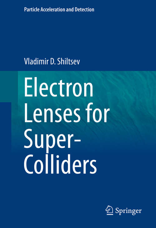 Book cover of Electron Lenses for Super-Colliders (1st ed. 2016) (Particle Acceleration and Detection)