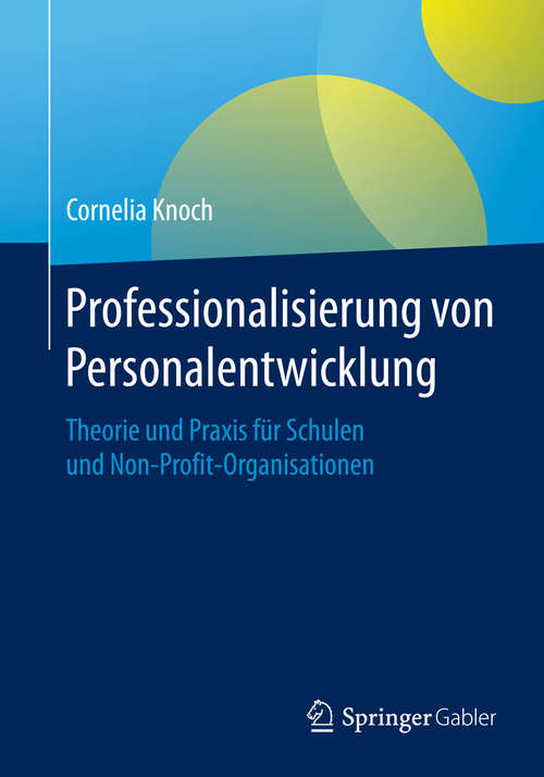 Book cover of Professionalisierung von Personalentwicklung: Theorie und Praxis für Schulen und Non-Profit-Organisationen (1. Aufl. 2016)