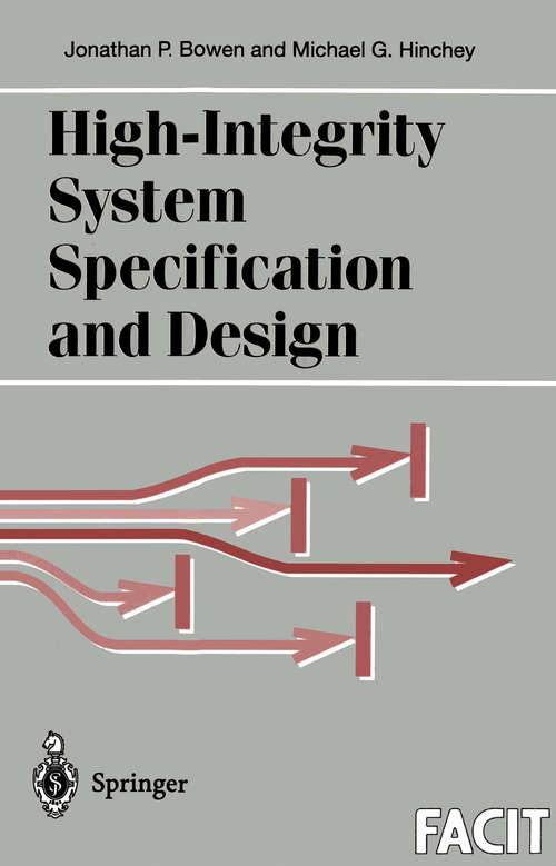 Book cover of High-Integrity System Specification and Design (1999) (Formal Approaches to Computing and Information Technology (FACIT))