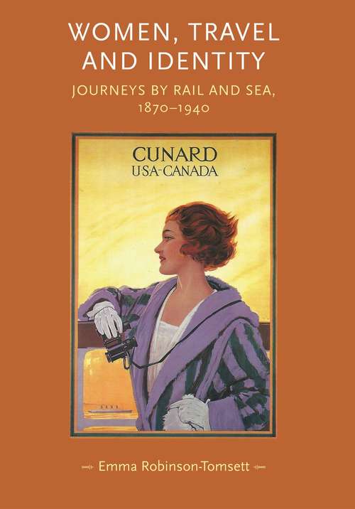 Book cover of Women, travel and identity: Journeys by rail and sea, 1870–1940 (Gender in History)