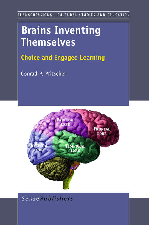 Book cover of Brains Inventing Themselves: Choice And Engaged Learning (2011) (Transgressions #78)