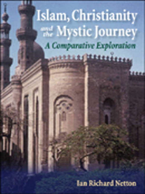 Book cover of Islam, Christianity and the Mystic Journey: A Comparative Exploration