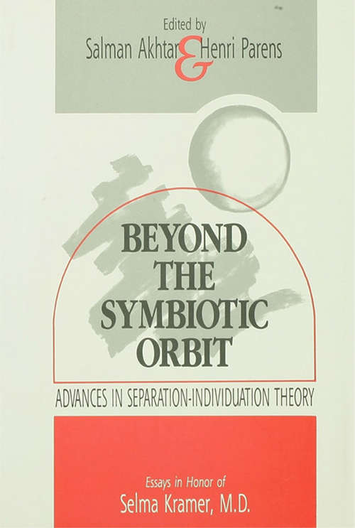 Book cover of Beyond the Symbiotic Orbit: Advances in Separation-Individuation Theory: Essays in Honor of Selma Kramer, MD