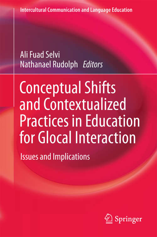 Book cover of Conceptual Shifts and Contextualized Practices in Education for Glocal Interaction: Issues and Implications (Intercultural Communication and Language Education)