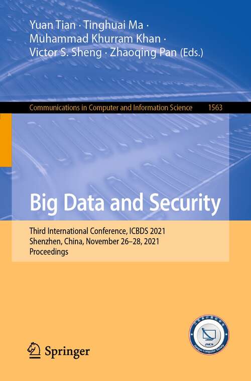 Book cover of Big Data and Security: Third International Conference, ICBDS 2021, Shenzhen, China, November 26–28, 2021, Proceedings (1st ed. 2022) (Communications in Computer and Information Science #1563)