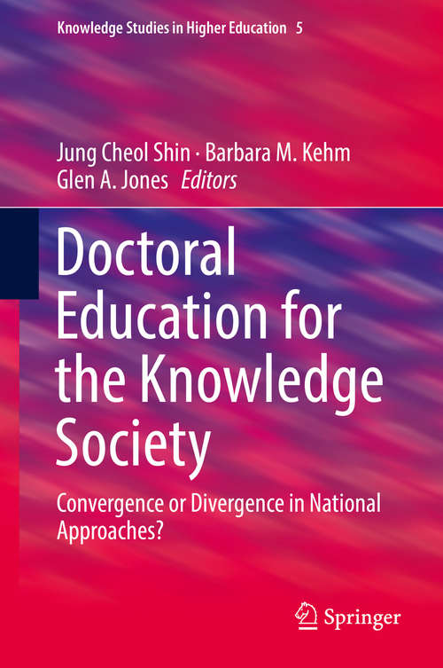 Book cover of Doctoral Education for the Knowledge Society: Convergence or Divergence in National Approaches? (1st ed. 2018) (Knowledge Studies in Higher Education #5)