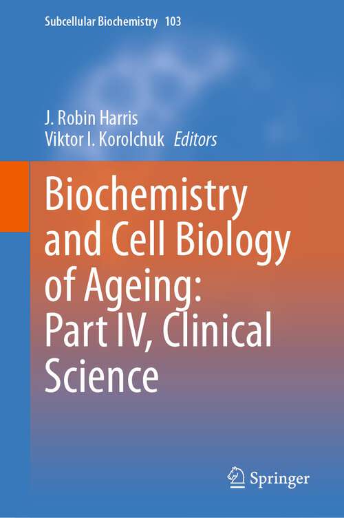 Book cover of Biochemistry and Cell Biology of Ageing: Part IV, Clinical Science (1st ed. 2023) (Subcellular Biochemistry #103)