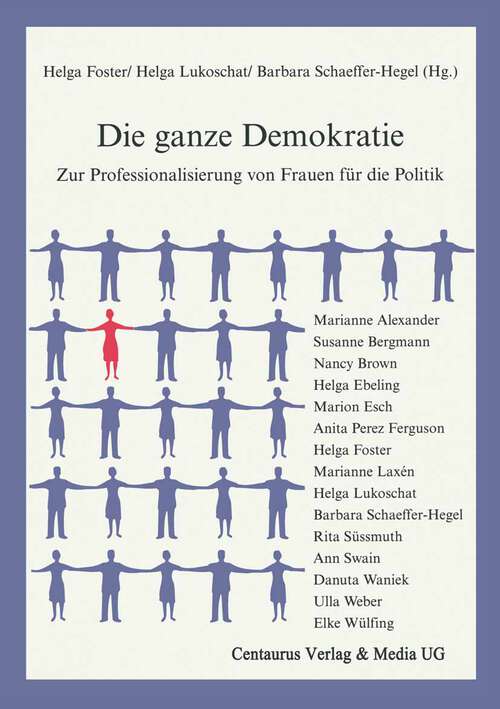 Book cover of Die ganze Demokratie: Zur Professionalisierung von Frauen für die Politik (1. Aufl. 2000) (Feministische Theorie und Politik)