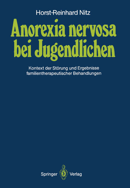 Book cover of Anorexia nervosa bei Jugendlichen: Kontext der Störung und Ergebnisse familientherapeutischer Behandlungen (1987)
