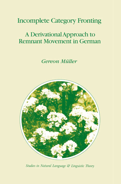 Book cover of Incomplete Category Fronting: A Derivational Approach to Remnant Movement in German (1998) (Studies in Natural Language and Linguistic Theory #42)