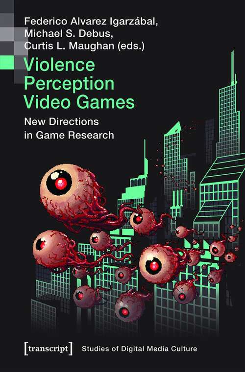 Book cover of Violence | Perception | Video Games: New Directions in Game Research (Bild und Bit. Studien zur digitalen Medienkultur #11)