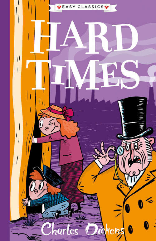 Book cover of Hard Times: The Charles Dickens Children's Collection (Easy Classics) (The Charles Dickens Children's Collection (Easy Classics) #7)