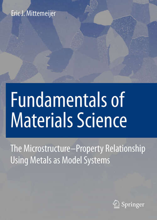 Book cover of Fundamentals of Materials Science: The Microstructure–Property Relationship Using Metals as Model Systems (2011)