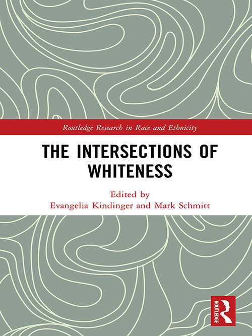 Book cover of The Intersections of Whiteness (Routledge Research in Race and Ethnicity)