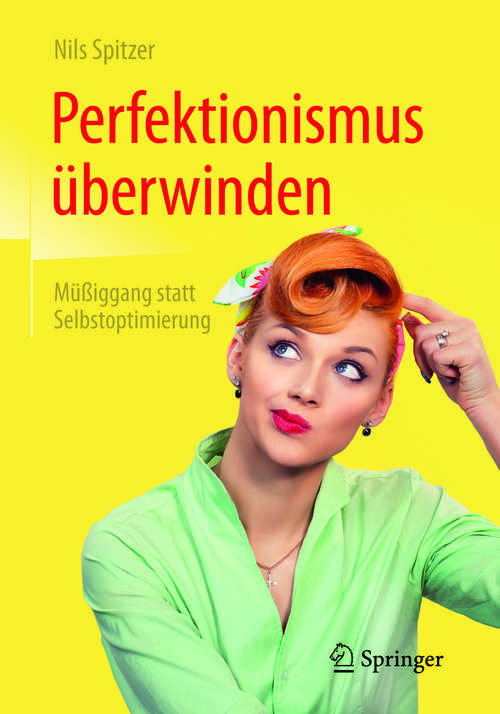 Book cover of Perfektionismus überwinden: Müßiggang statt Selbstoptimierung