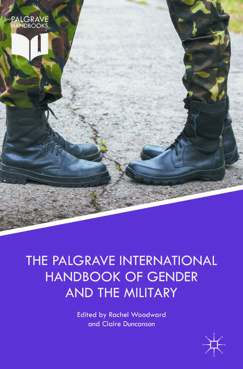 Book cover of The Palgrave International Handbook of Gender and the Military (1st ed. 2017)