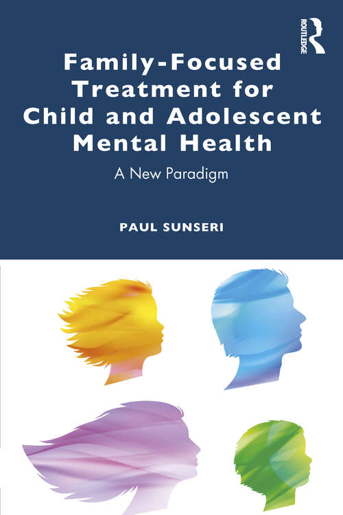 Book cover of Family-Focused Treatment for Child and Adolescent Mental Health: A New Paradigm