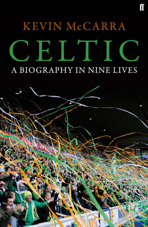 Book cover of Celtic: A Biography in Nine Lives (Main)