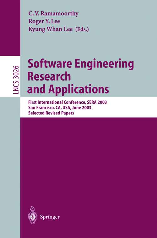 Book cover of Software Engineering Research and Applications: First International Conference, SERA 2003, San Francisco, CA, USA, June 25-27, 2003, Selected Revised Papers (2004) (Lecture Notes in Computer Science #3026)