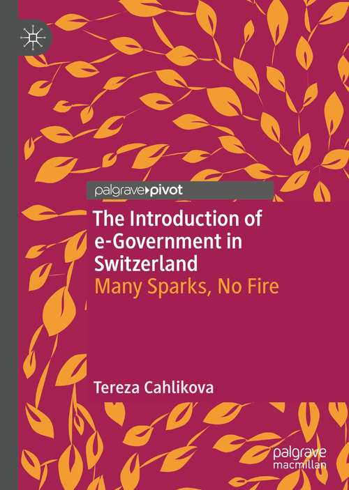 Book cover of The Introduction of e-Government in Switzerland: Many Sparks, No Fire (1st ed. 2021)