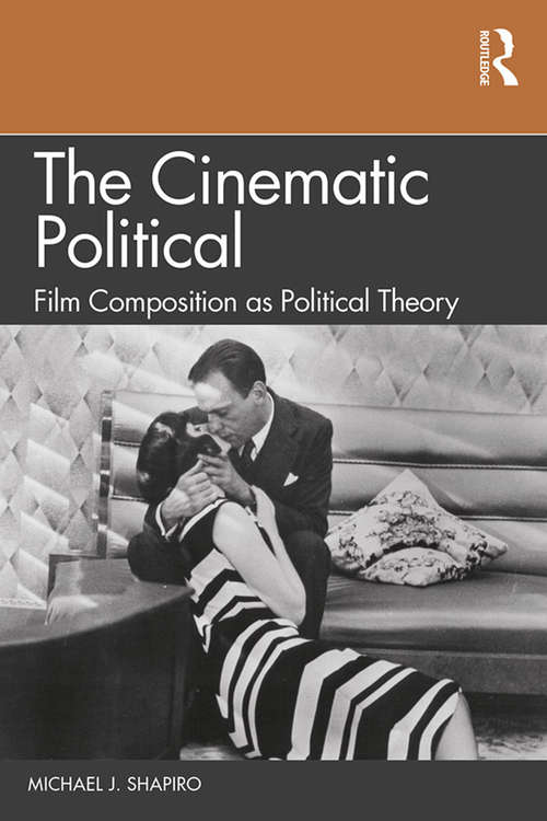 Book cover of The Cinematic Political: Film Composition as Political Theory
