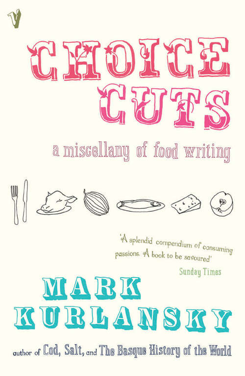 Book cover of Choice Cuts: A Savory Selection Of Food Writing From Around The World And Throughout History