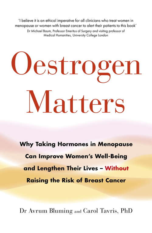 Book cover of Oestrogen Matters: Why Taking Hormones in Menopause Can Improve Women’s Well-Being and Lengthen Their Lives - Without Raising the Risk of Breast Cancer