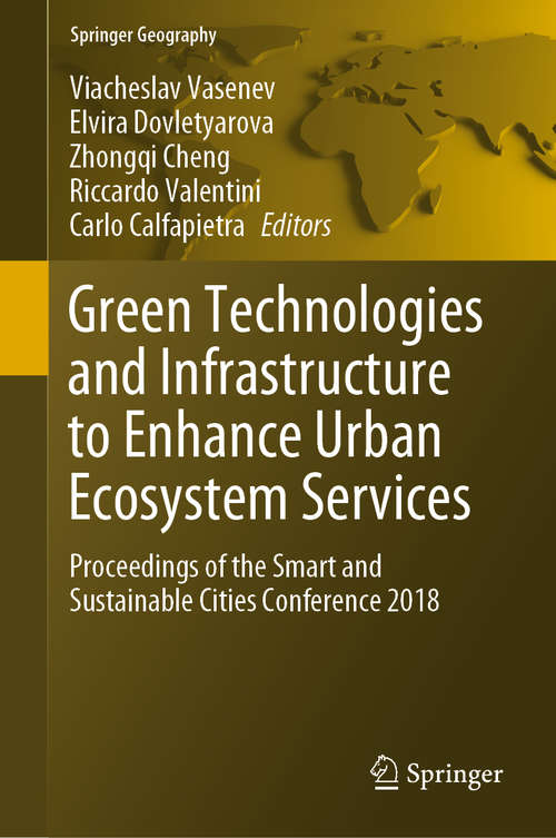 Book cover of Green Technologies and Infrastructure to Enhance Urban Ecosystem Services: Proceedings of the Smart and Sustainable Cities Conference 2018 (1st ed. 2020) (Springer Geography)
