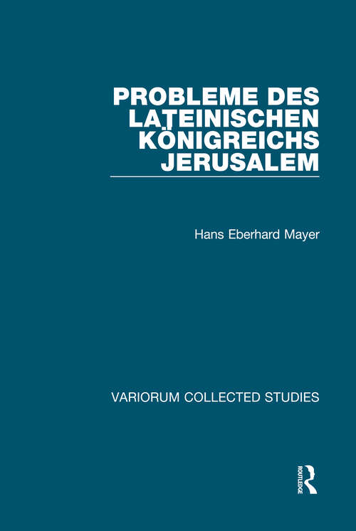 Book cover of Probleme des lateinischen Königreichs Jerusalem (Variorum Collected Studies)