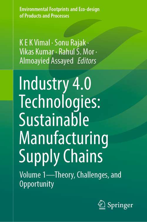 Book cover of Industry 4.0 Technologies: Volume 1—Theory, Challenges, and Opportunity (1st ed. 2024) (Environmental Footprints and Eco-design of Products and Processes)