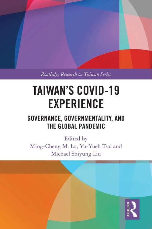 Book cover of Taiwan’s COVID-19 Experience: Governance, Governmentality, and the Global Pandemic (Routledge Research on Taiwan Series)