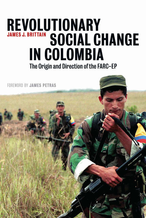 Book cover of Revolutionary Social Change in Colombia: The Origin and Direction of the FARC-EP