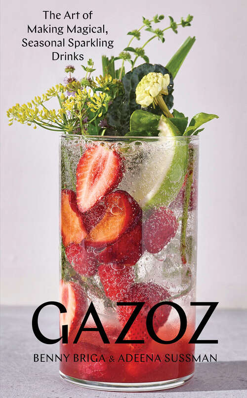 Book cover of Gazoz: The Art of Making Magical, Seasonal Sparkling Drinks