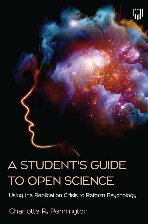 Book cover of A Student's Guide to Open Science: Using the Replication Crisis to Reform Psychology