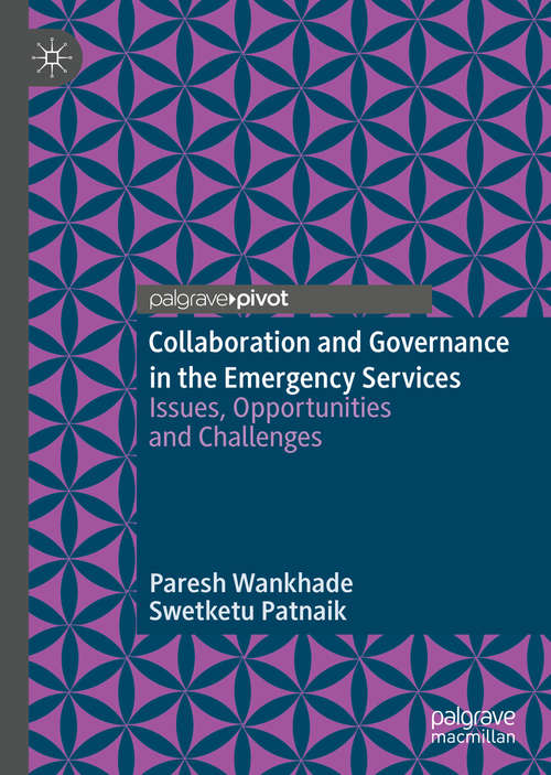 Book cover of Collaboration and Governance in the Emergency Services: Issues, Opportunities and Challenges (1st ed. 2020)