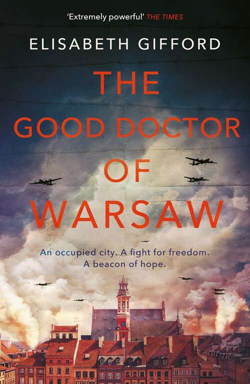 Book cover of The Good Doctor of Warsaw: A novel of hope in the dark, for fans of The Tattooist of Auschwitz (Main)