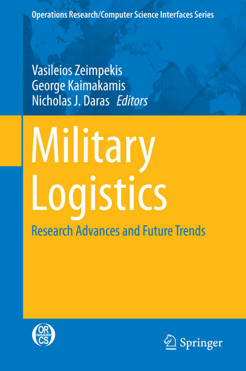 Book cover of Military Logistics: Research Advances and Future Trends (2015) (Operations Research/Computer Science Interfaces Series #56)