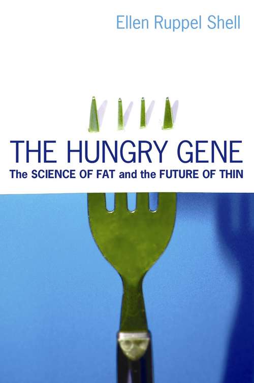 Book cover of The Hungry Gene: The Science of Fat and the Future of Thin (Main)