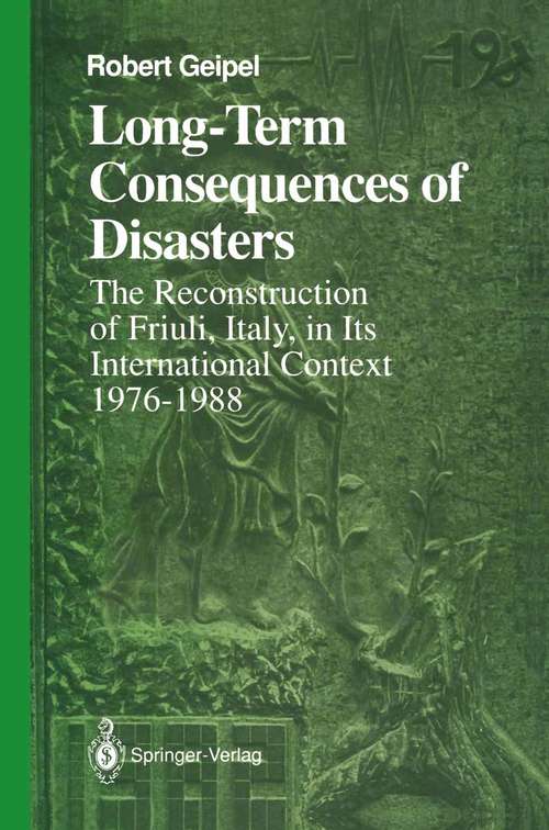 Book cover of Long-Term Consequences of Disasters: The Reconstruction of Friuli, Italy, in Its International Context, 1976–1988 (1991) (Springer Series on Environmental Management)