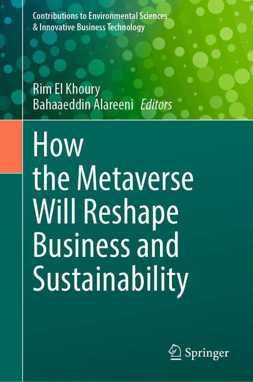Book cover of How the Metaverse Will Reshape Business and Sustainability (1st ed. 2023) (Contributions to Environmental Sciences & Innovative Business Technology)