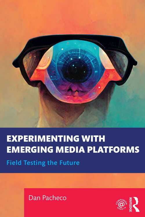 Book cover of Experimenting with Emerging Media Platforms: Field Testing the Future