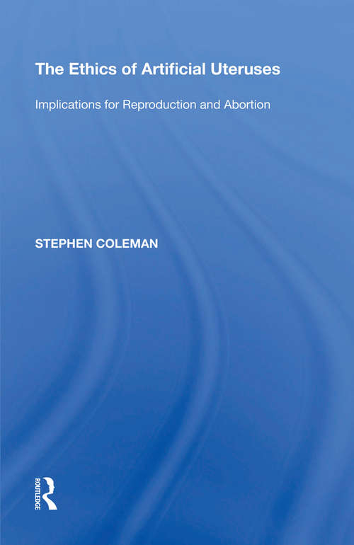 Book cover of The Ethics of Artificial Uteruses: Implications for Reproduction and Abortion