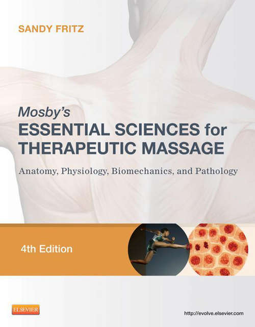 Book cover of Mosby's Essential Sciences for Therapeutic Massage - E-Book: Anatomy, Physiology, Biomechanics, and Pathology (6) (On The Spot {{series}} Ser.)