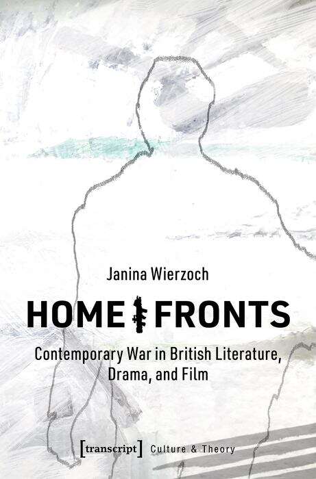 Book cover of Home/Fronts: Contemporary War in British Literature, Drama, and Film (Edition Kulturwissenschaft #226)